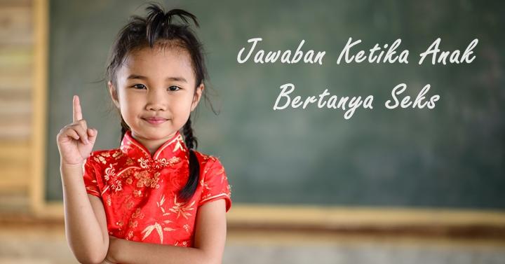 Jawaban Ketika Anak Bertanya Seks
